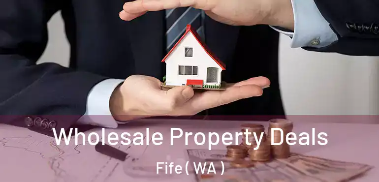  Wholesale Property Deals Fife ( WA )