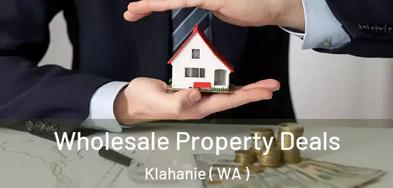  Wholesale Property Deals Klahanie ( WA )