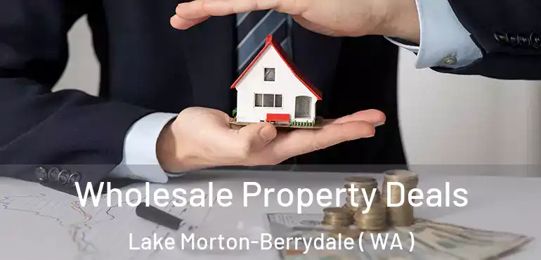  Wholesale Property Deals Lake Morton-Berrydale ( WA )