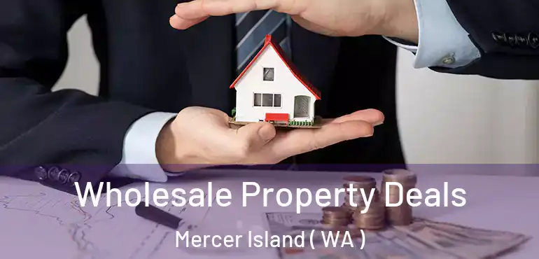  Wholesale Property Deals Mercer Island ( WA )