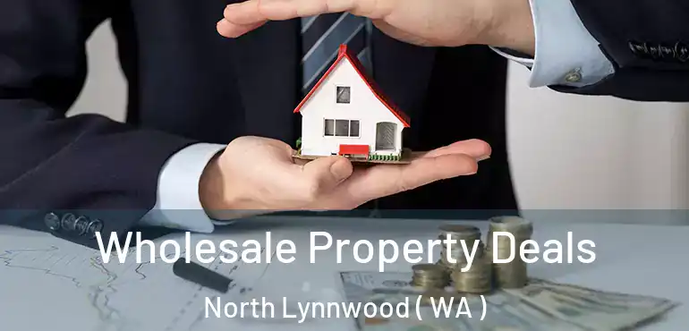  Wholesale Property Deals North Lynnwood ( WA )