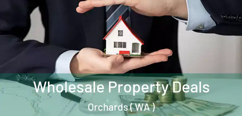  Wholesale Property Deals Orchards ( WA )