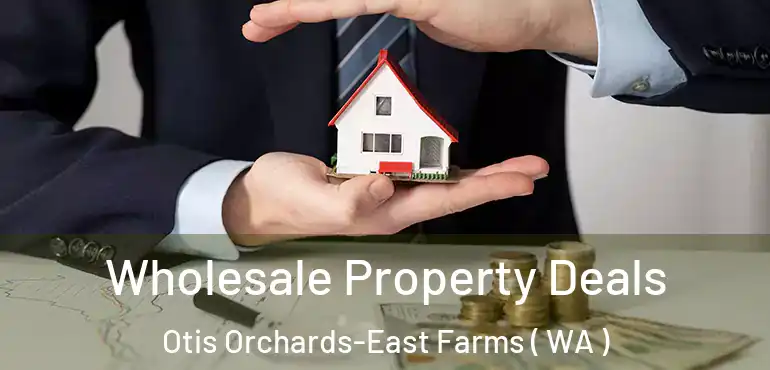  Wholesale Property Deals Otis Orchards-East Farms ( WA )