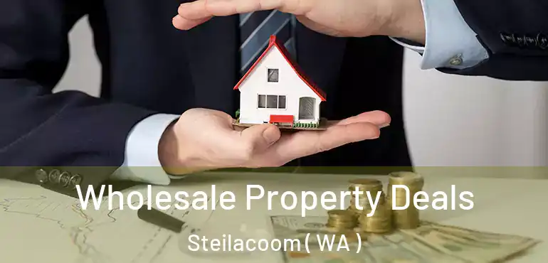  Wholesale Property Deals Steilacoom ( WA )