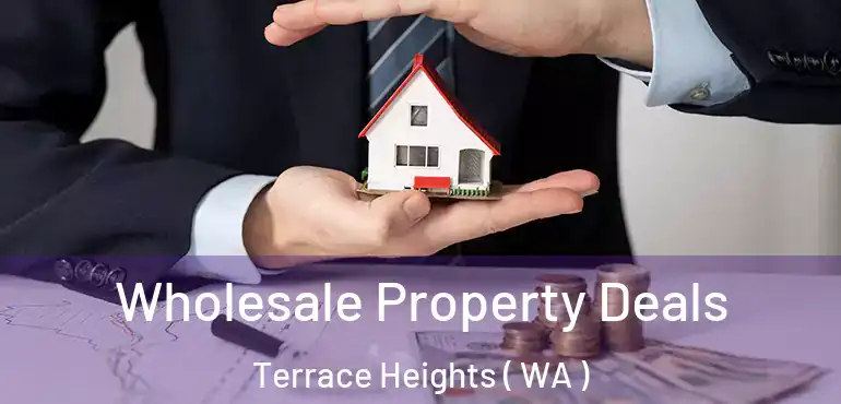  Wholesale Property Deals Terrace Heights ( WA )