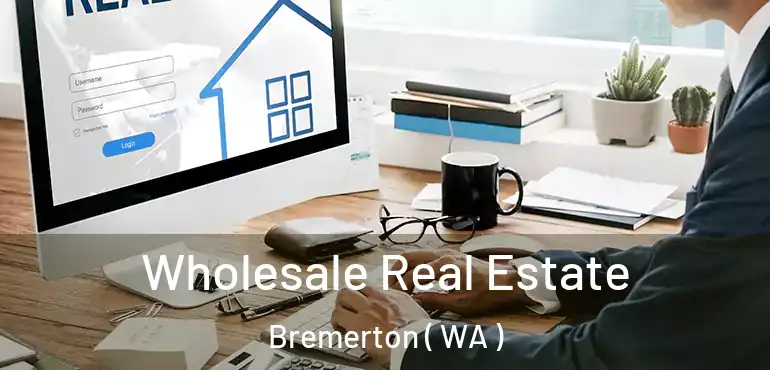  Wholesale Real Estate Bremerton ( WA )