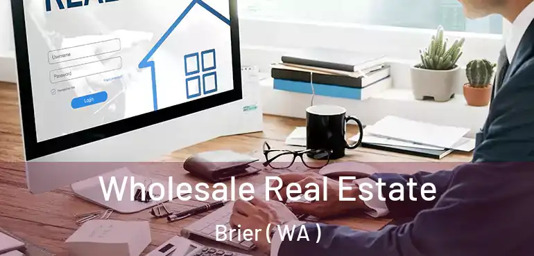  Wholesale Real Estate Brier ( WA )