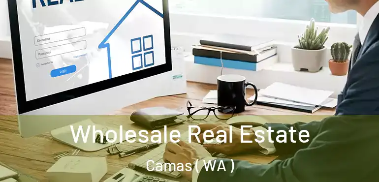  Wholesale Real Estate Camas ( WA )