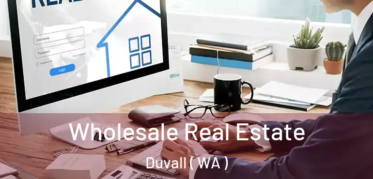  Wholesale Real Estate Duvall ( WA )