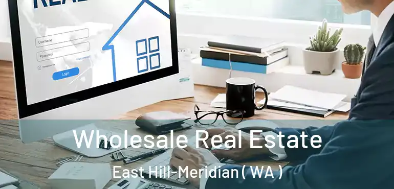  Wholesale Real Estate East Hill-Meridian ( WA )