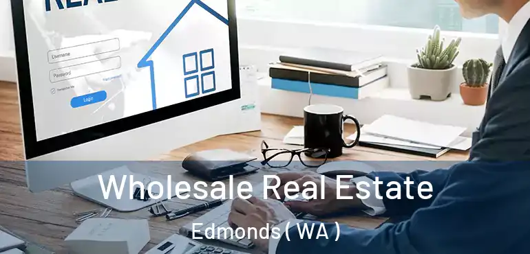  Wholesale Real Estate Edmonds ( WA )