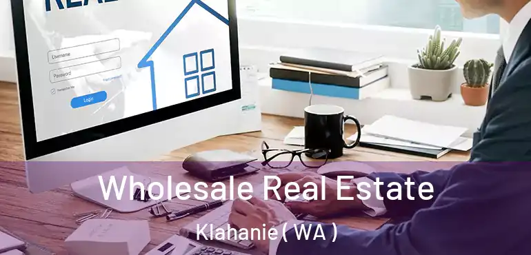  Wholesale Real Estate Klahanie ( WA )