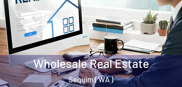  Wholesale Real Estate Sequim ( WA )