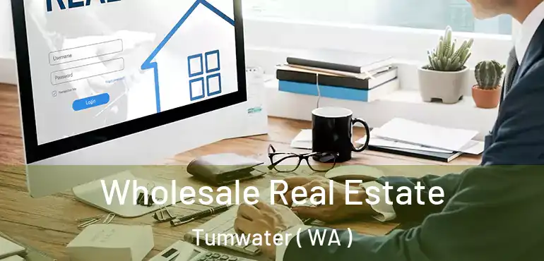  Wholesale Real Estate Tumwater ( WA )
