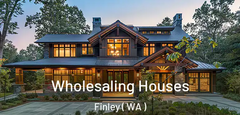  Wholesaling Houses Finley ( WA )