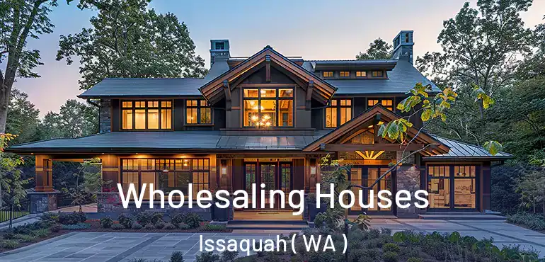  Wholesaling Houses Issaquah ( WA )
