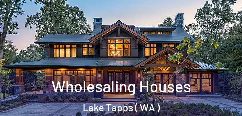  Wholesaling Houses Lake Tapps ( WA )