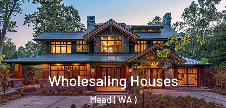  Wholesaling Houses Mead ( WA )