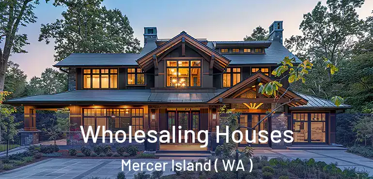  Wholesaling Houses Mercer Island ( WA )