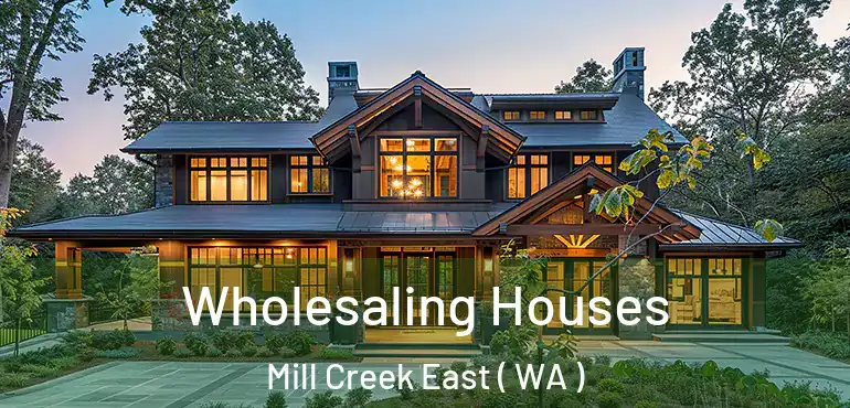  Wholesaling Houses Mill Creek East ( WA )