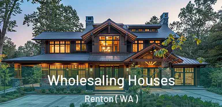  Wholesaling Houses Renton ( WA )