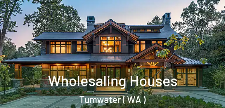  Wholesaling Houses Tumwater ( WA )