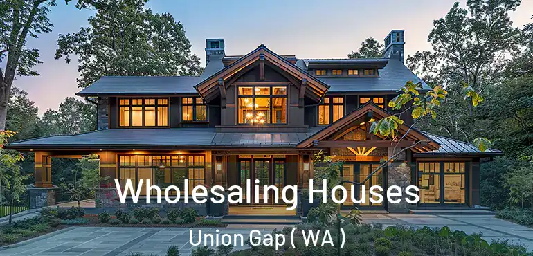  Wholesaling Houses Union Gap ( WA )