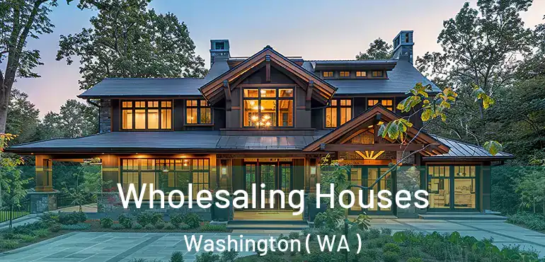  Wholesaling Houses Washington ( WA )