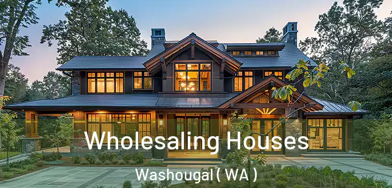  Wholesaling Houses Washougal ( WA )