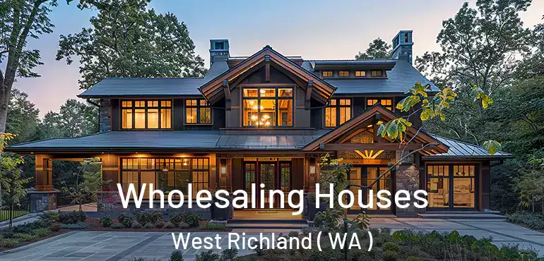  Wholesaling Houses West Richland ( WA )