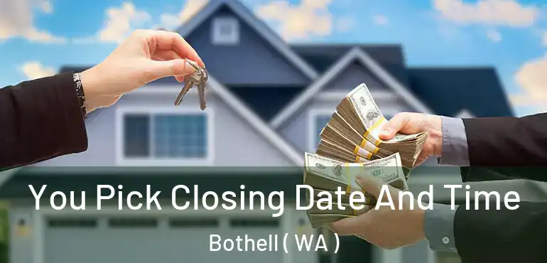  You Pick Closing Date And Time Bothell ( WA )