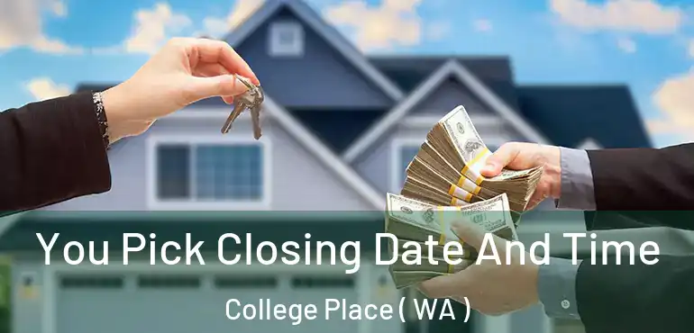 You Pick Closing Date And Time College Place ( WA )