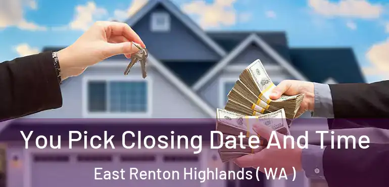  You Pick Closing Date And Time East Renton Highlands ( WA )