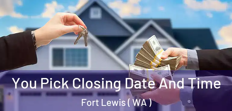  You Pick Closing Date And Time Fort Lewis ( WA )