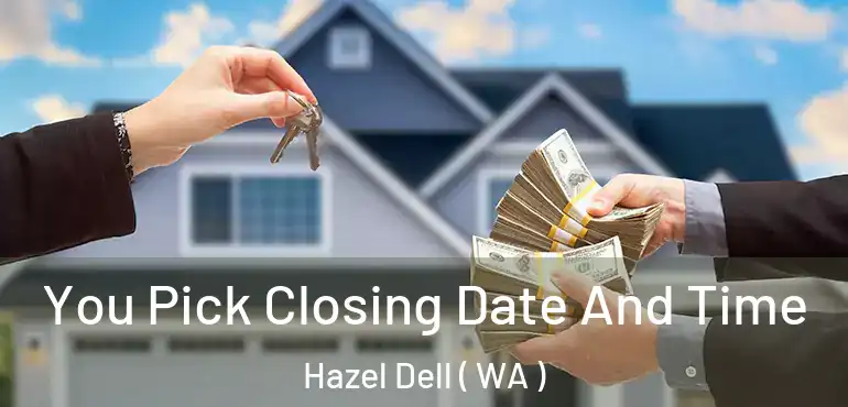  You Pick Closing Date And Time Hazel Dell ( WA )