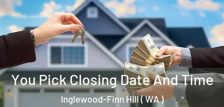  You Pick Closing Date And Time Inglewood-Finn Hill ( WA )