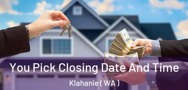  You Pick Closing Date And Time Klahanie ( WA )