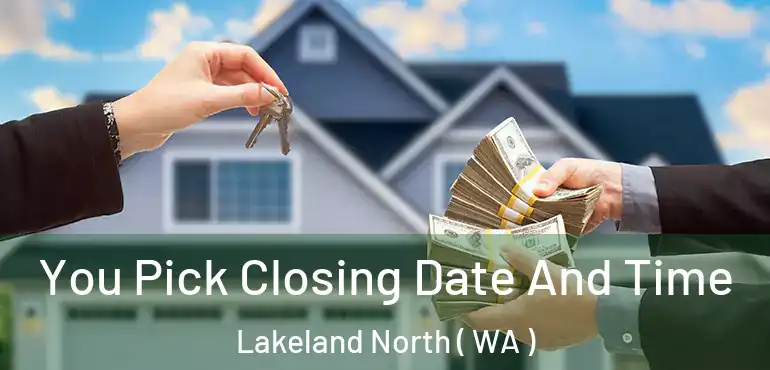  You Pick Closing Date And Time Lakeland North ( WA )