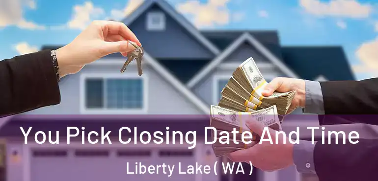  You Pick Closing Date And Time Liberty Lake ( WA )