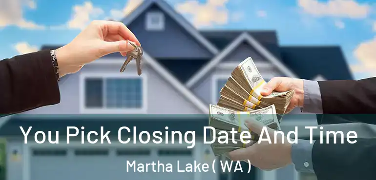  You Pick Closing Date And Time Martha Lake ( WA )