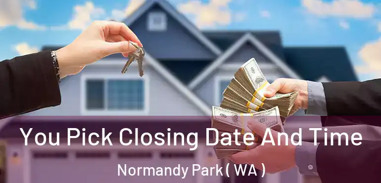  You Pick Closing Date And Time Normandy Park ( WA )