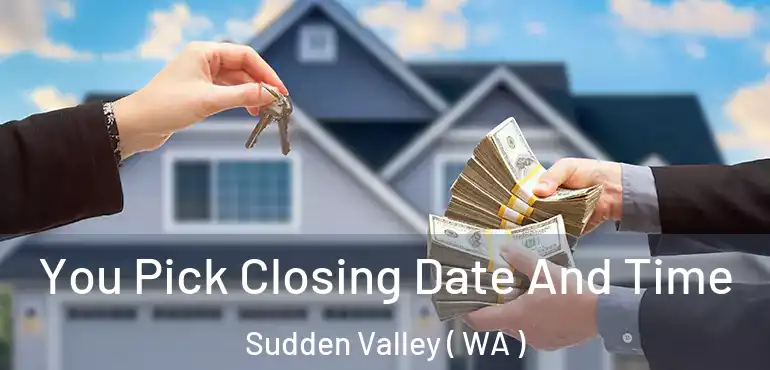  You Pick Closing Date And Time Sudden Valley ( WA )