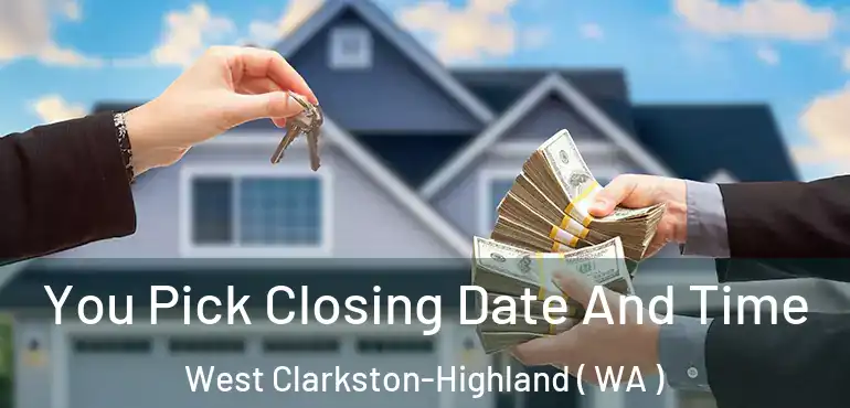  You Pick Closing Date And Time West Clarkston-Highland ( WA )